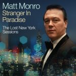 Matt Monro: ‘Stranger In Paradise – The Lost New York Sessions’ together with a new Best Of on 2CD and digital will be released by Capitol/Ume on March 13, 2020. “If I had to choose three of the finest male vocalists in the singing business, Matt would be one of them. His pitch was right on the nose; his word enunciations letter perfect; his understanding of a song thorough.” — Frank Sinatra